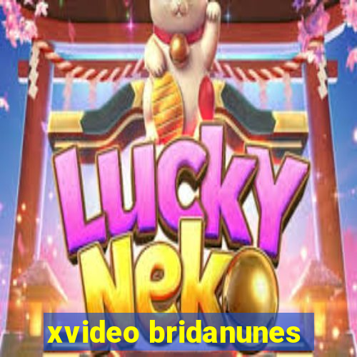 xvideo bridanunes